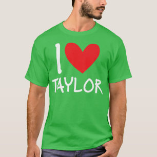 I Kärlek Taylor Namn Personlig Girl Woman Bff Fri T Shirt