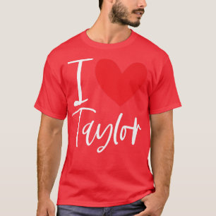 I Kärlek Taylor Namn Personlig Girl Woman Bff Fri T Shirt