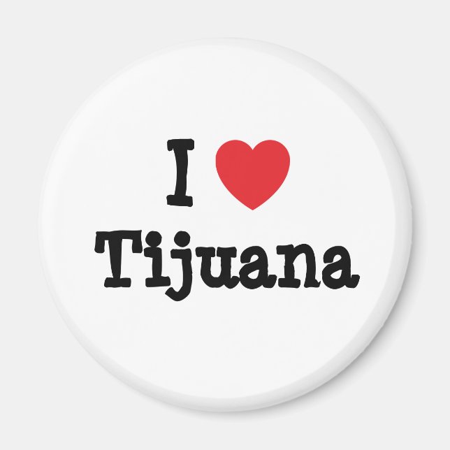 I kärlek Tijuana eart T-Shirt Magnet (Framsidan)