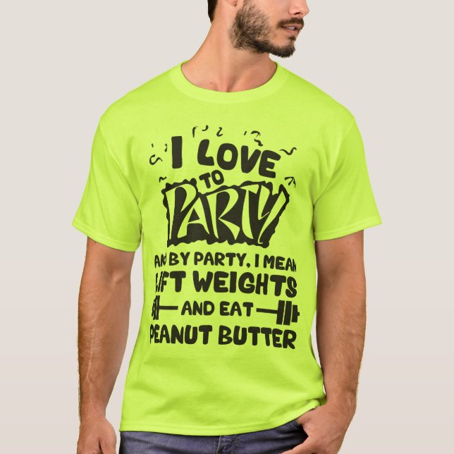 I Kärlek till Party (Hiss Vikter och jordnötssmör) T-shirt (Framsida)