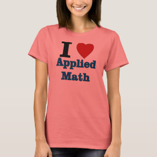 I Kärlek tillämpade matematik Tee Shirt