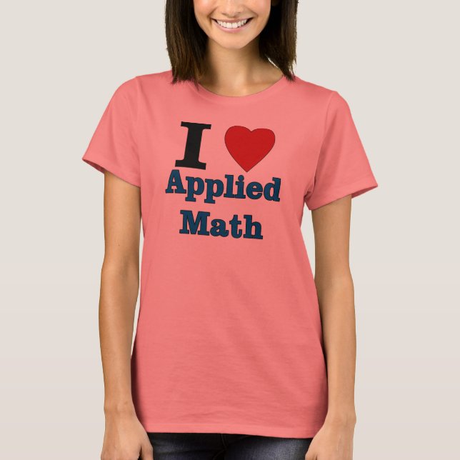 I Kärlek tillämpade matematik Tee Shirt (Framsida)