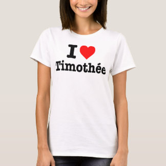 "I kärlek Timothé e" T-Shirt