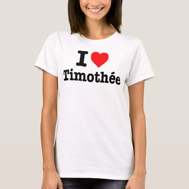 "I kärlek Timothé e" T-Shirt (Framsida)