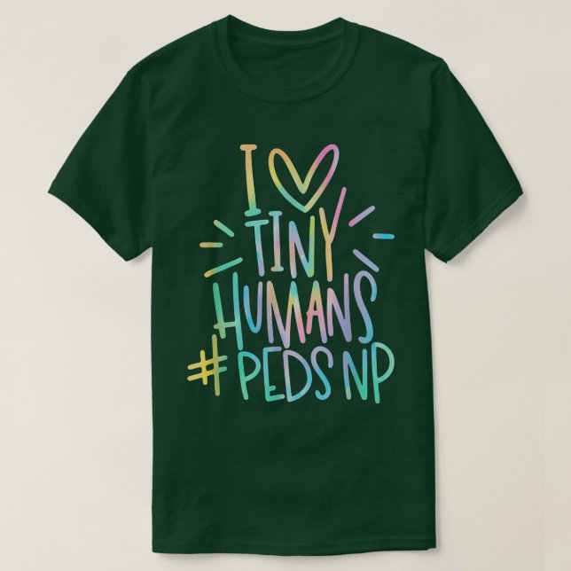 I Kärlek Tiny Humans PEDSNP Pediatrics Nurse Appre T Shirt (Design framsida)