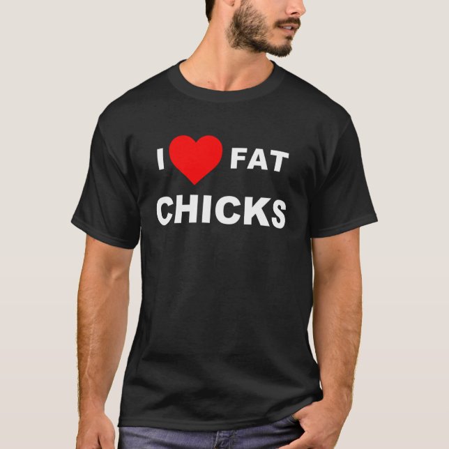 I KÄRLEK TJOCK CHICKAR T SHIRT (Framsida)