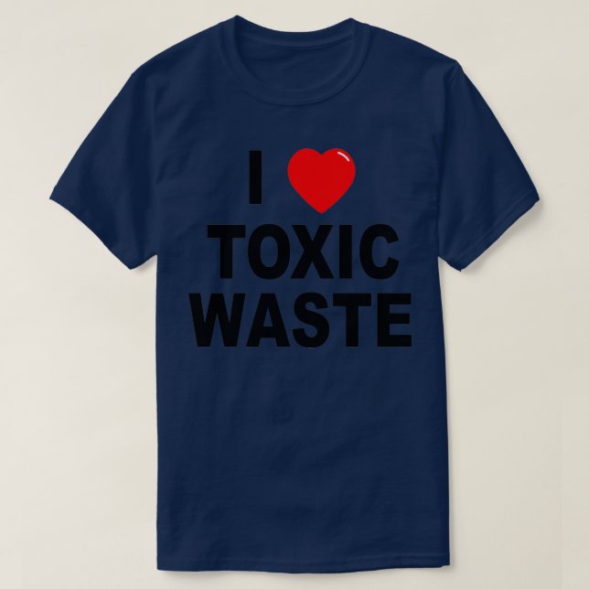 I Kärlek Toxic Slösar T Shirt (Design framsida)
