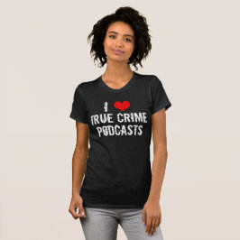 I Kärlek True Crime Poddss Serial Killer History T Shirt