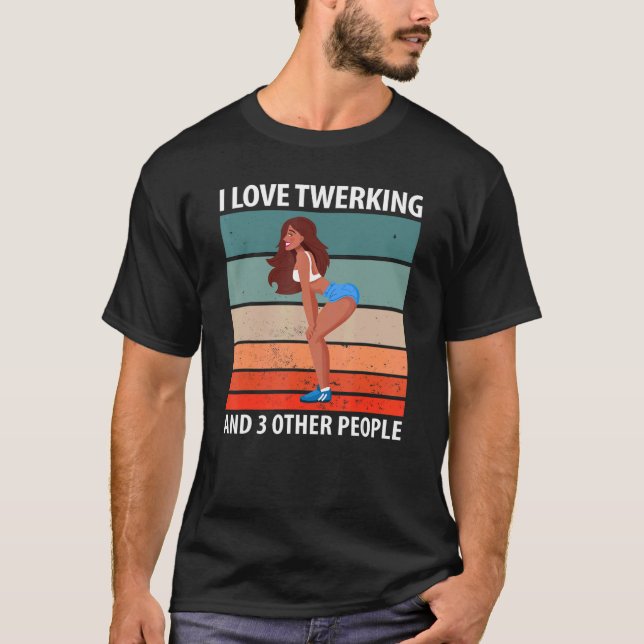 I Kärlek Twerking och 3 andra personer T Shirt (Framsida)