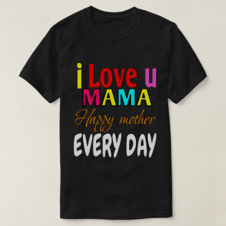 I kärlek u mamma, lycklig mor varje dag t shirt