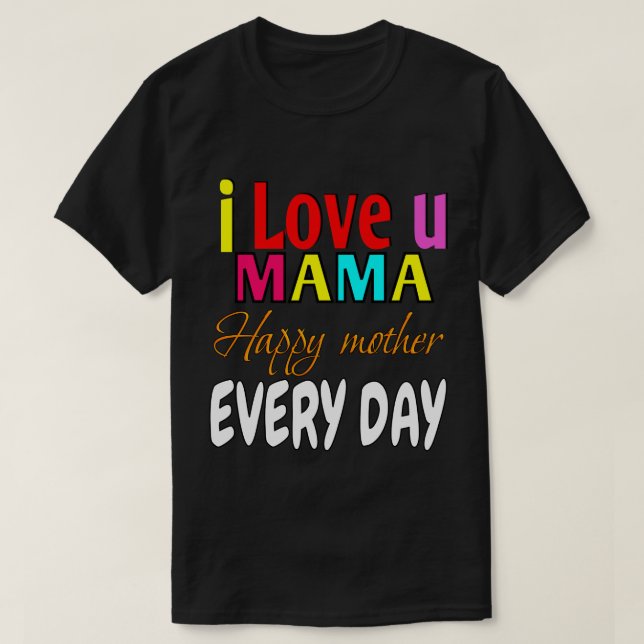 I kärlek u mamma, lycklig mor varje dag t shirt (Design framsida)