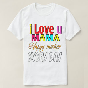 I kärlek u mamma, lycklig mor varje dag t shirt