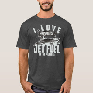 I Kärlek vid Jet-bränslet i morgonpiloten T Shirt