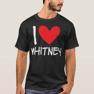 I Kärlek Whitney Namn Personlig Girl Woman Bff for T Shirt