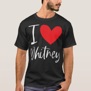 I Kärlek Whitney Namn Personlig Girl Woman BFF T Shirt
