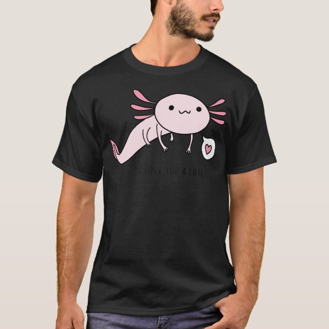 I Kärlek You A Lotl T Shirt (Framsida)