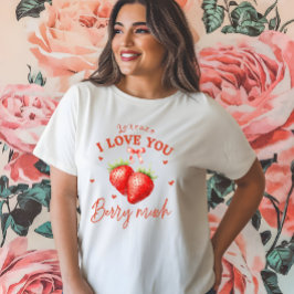 "I Kärlek You Berry Väldigt mycket" Anpassningsbar T Shirt