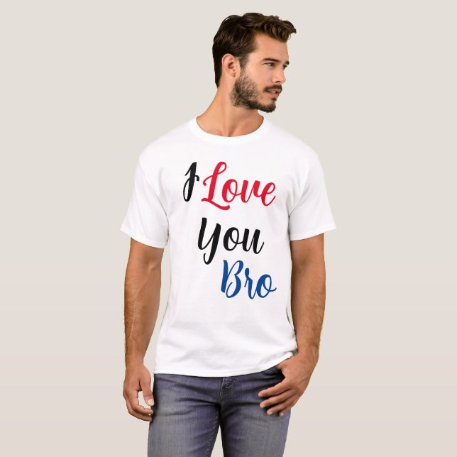 I Kärlek You Bro T Shirt (Hel framsida)