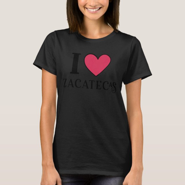 I Kärlek Zacatecas Mexico Vacation T Shirt (Framsida)
