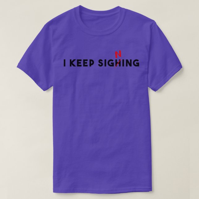I keep sighing t shirt (Design framsida)