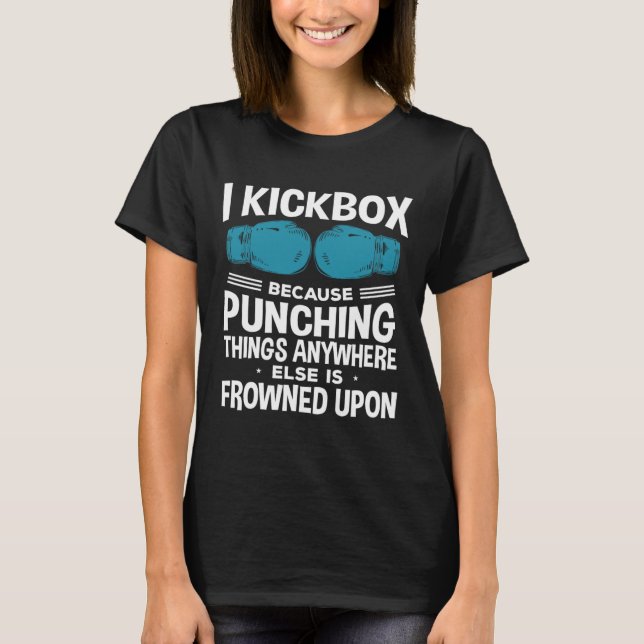 I Kickbox Because Funny Kickboxing  T Shirt (Framsida)