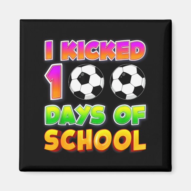 I Kicked 100 Days Of School Funny 100th Soccer Pla Magnet (Framsidan)