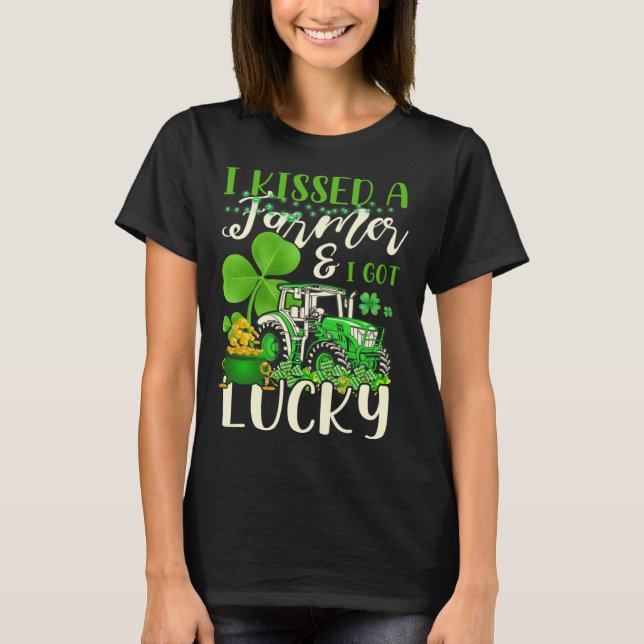 I Kissed A Farmer & I Got Lucky Saint Patrick s Da T Shirt (Framsida)
