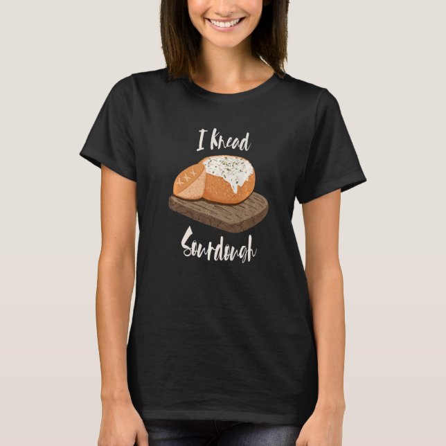 I Knead Sourdough Bread Bakers Bread Bowl Carb T Shirt (Framsida)