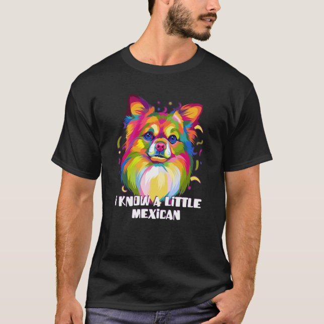 I Know a Little Mexican Chihuahua Humor Chiwawa Me T Shirt (Framsida)