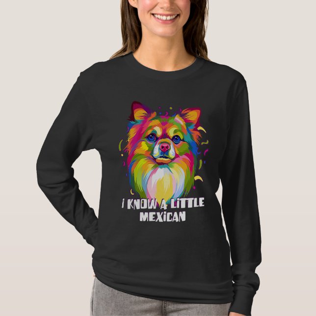 I Know a Little Mexican Funny Chihuahua Humor Chiw T Shirt (Framsida)