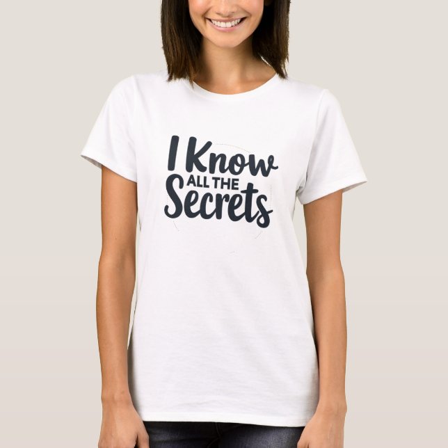 I Know All the Secrets – Court Reporter T Shirt (Framsida)