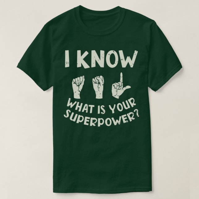 I Know ASL What is Your Superpower Sign Language 3 T Shirt (Design framsida)
