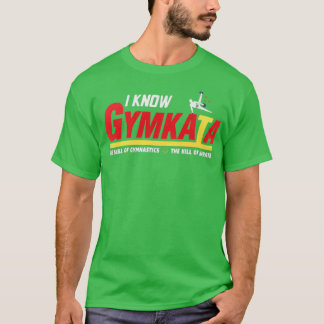 I know Gymkata T Shirt