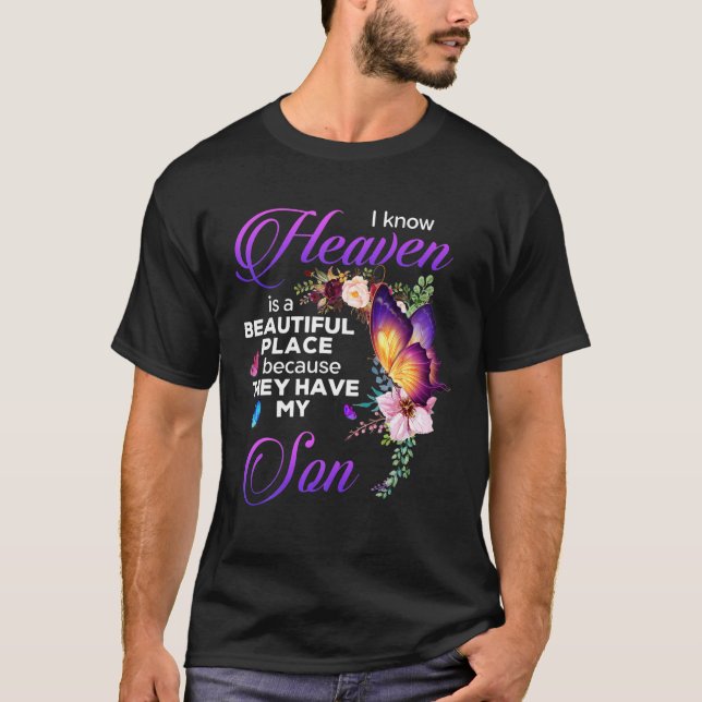 I Know Heaven Is A Beautiful Place Because They Ha T Shirt (Framsida)