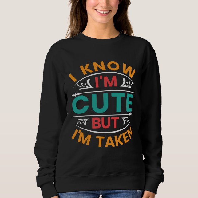 I Know I m Cute But I m Taken Couples Boyfriend Gi T Shirt (Framsida)