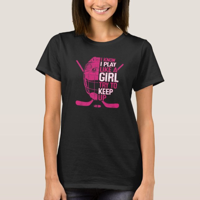 I know I Play Like A Girl Ice Hockey Goalie Mask S T Shirt (Framsida)