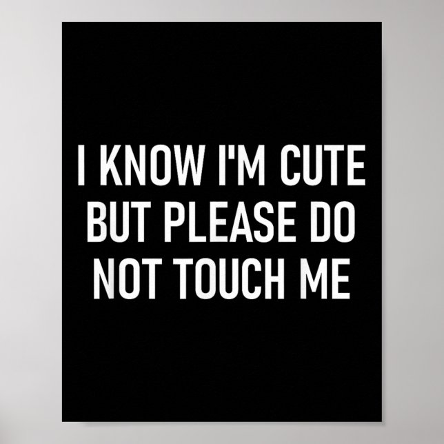 I Know I'm Cute But Please Do Not Touch Me, Funny, Poster (Framsidan)