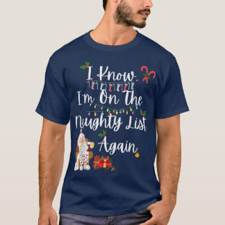 I KNOW IM ON THE NAUGHTY LIST AGAIN, SANTA CANDY X T SHIRT