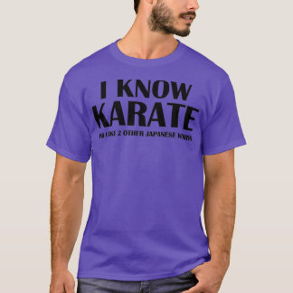 I Know Karate And Like 2 Other Japanese Words 1 T Shirt