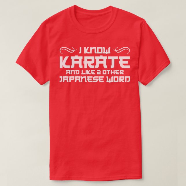 I Know Karate and like other Japanese Word Martial T Shirt (Design framsida)