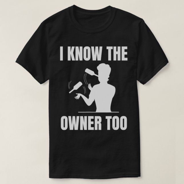 I know the owner too Design for a Bartender  T Shirt (Design framsida)