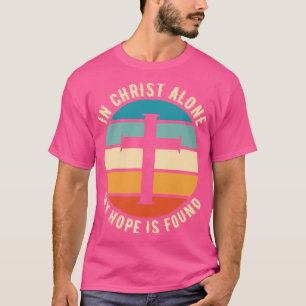 I Kristus Ensam finns mitt hopp i en kristen citat T Shirt