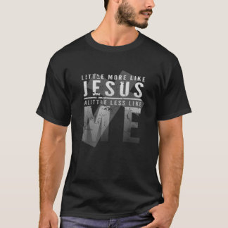 I Kristus mer som Jesus mindre som jag 3 16 T Shirt