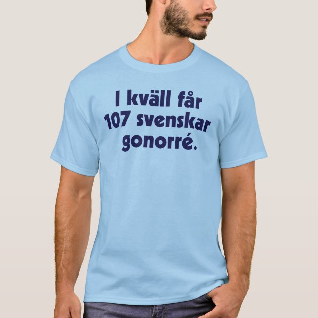 I kväll får 107 svenskar gonorré tee (Framsida)