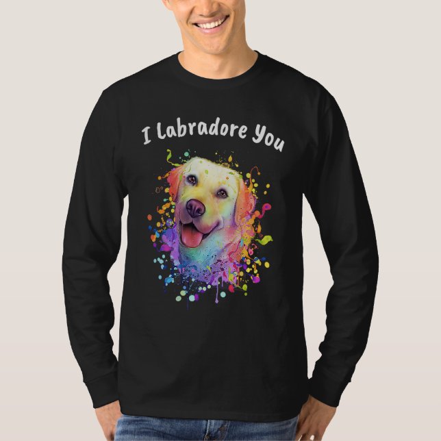 I Labradore You  Labrador Retriever Humor Lab T Shirt (Framsida)