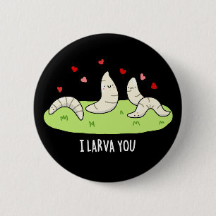 I Larvae You Funny Larvae Kärlek Pun Mörk BG Knapp