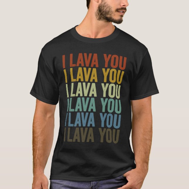 I Lava You Volcanoes Volcano  Geology Lava T Shirt (Framsida)