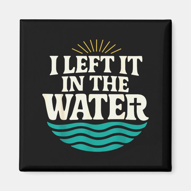 I Left It In The Water – Retro Baptism Faith  Magnet (Framsidan)