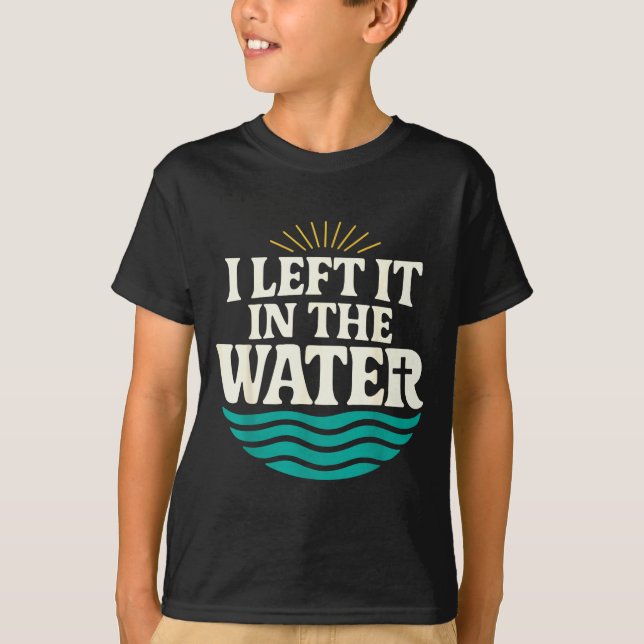 I Left It In The Water – Retro Baptism Faith  T Shirt (Framsida)