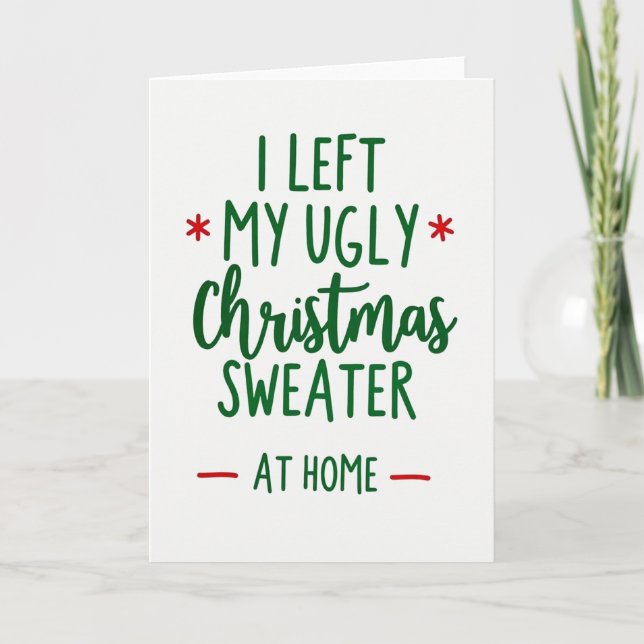 I Left My Ugly Sweater At Home Funny Christmas Kort (Framsida)